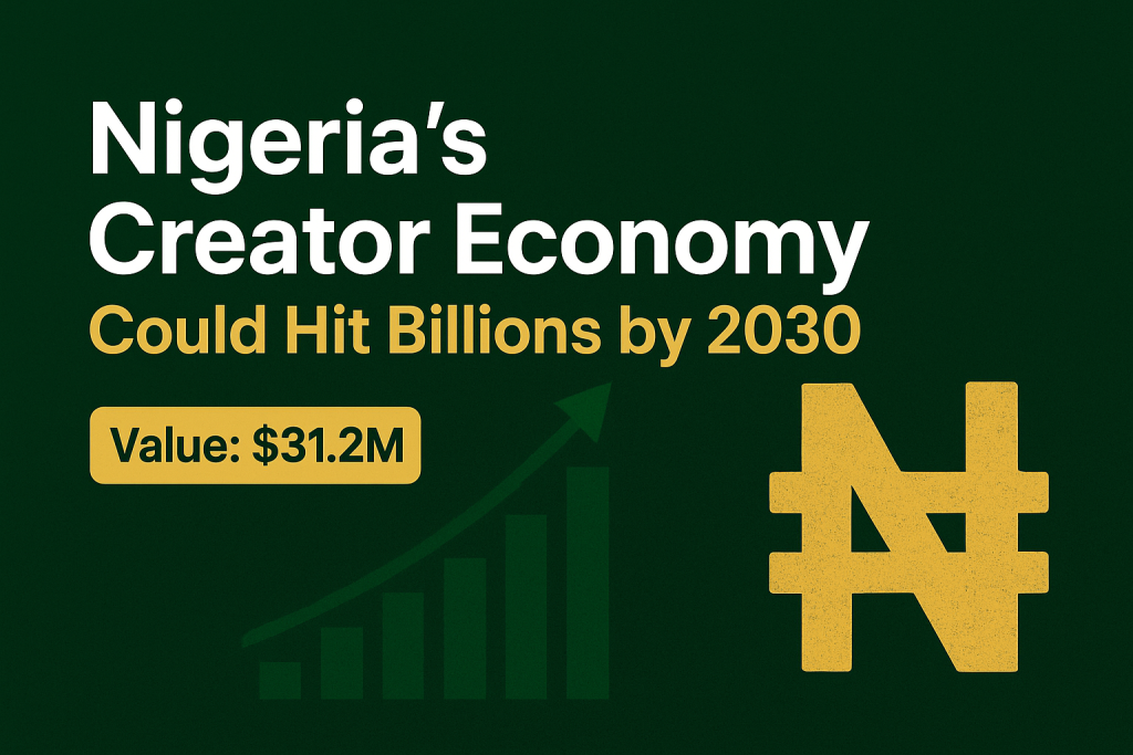 Nigeria’s Creator Economy: $31.2M Today, Billions by 2030